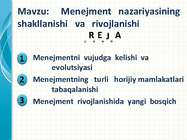 Mavzu: Menejment nazariyasining shakllanishi va rivojlanishi RE J A 1 Menejmentni vujudga kelishi va