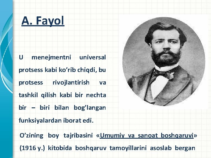 А. Fаyol U menejmentni universal protsess kabi ko’rib chiqdi, bu protsess rivojlantirish va tashkil