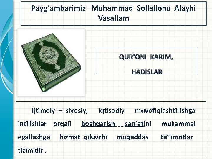 Payg’ambarimiz Muhammad Sollallohu Alayhi Vasallam QUR’ONI KARIM, HADISLAR Ijtimoiy – siyosiy, intilishlar orqali egallashga