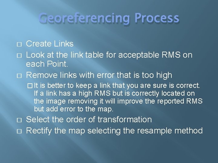 Georeferencing Process � � � Create Links Look at the link table for acceptable Georeferencing Process � � � Create Links Look at the link table for acceptable