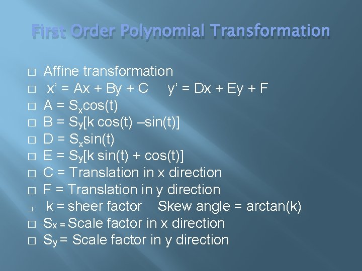 First Order Polynomial Transformation � � � Affine transformation x’ = Ax + By First Order Polynomial Transformation � � � Affine transformation x’ = Ax + By