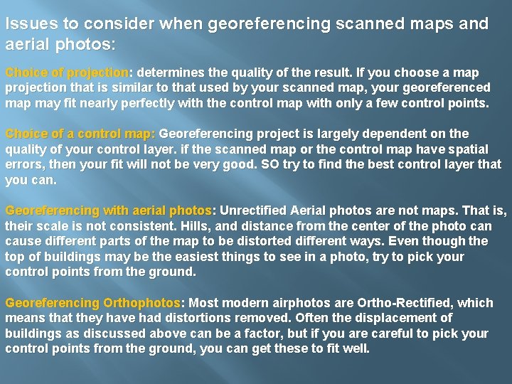 Issues to consider when georeferencing scanned maps and aerial photos: Choice of projection: determines Issues to consider when georeferencing scanned maps and aerial photos: Choice of projection: determines