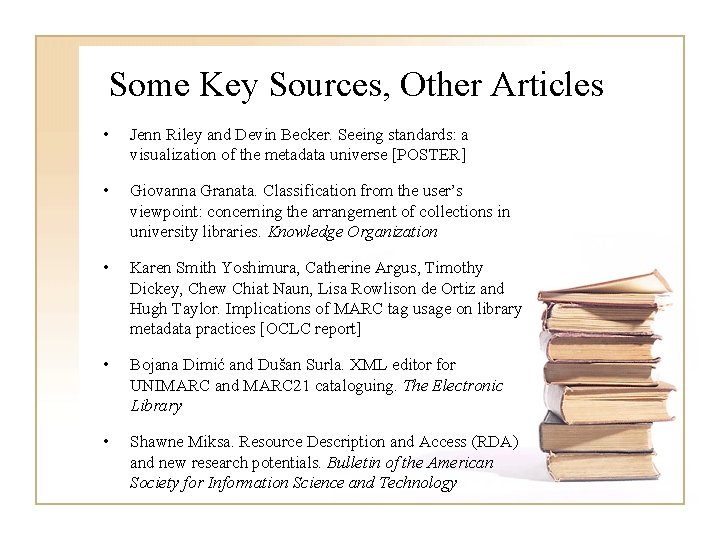 Some Key Sources, Other Articles • Jenn Riley and Devin Becker. Seeing standards: a