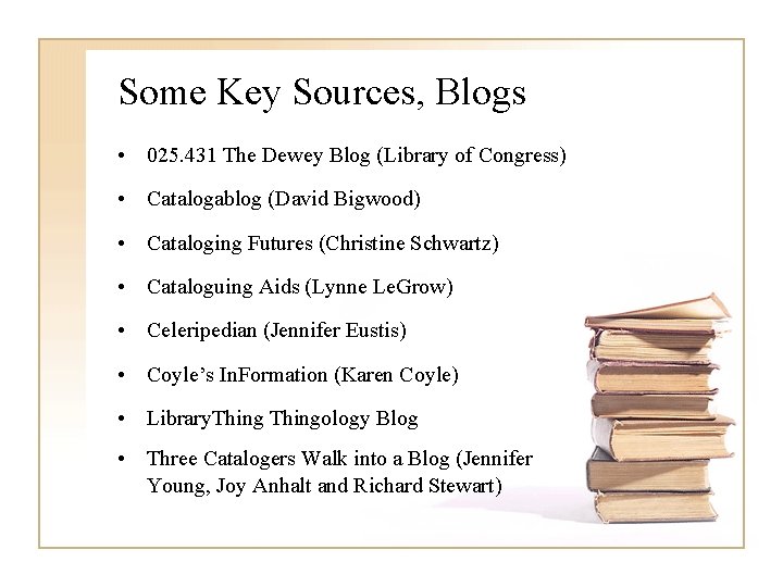 Some Key Sources, Blogs • 025. 431 The Dewey Blog (Library of Congress) •