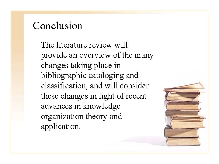 Conclusion The literature review will provide an overview of the many changes taking place