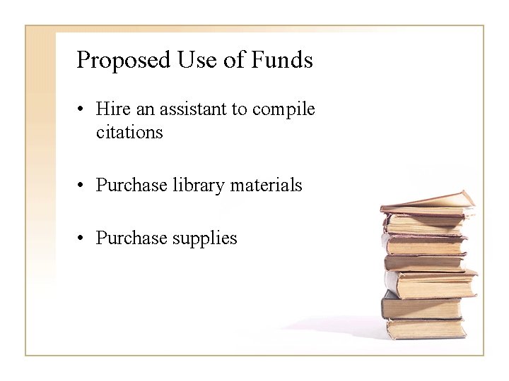 Proposed Use of Funds • Hire an assistant to compile citations • Purchase library