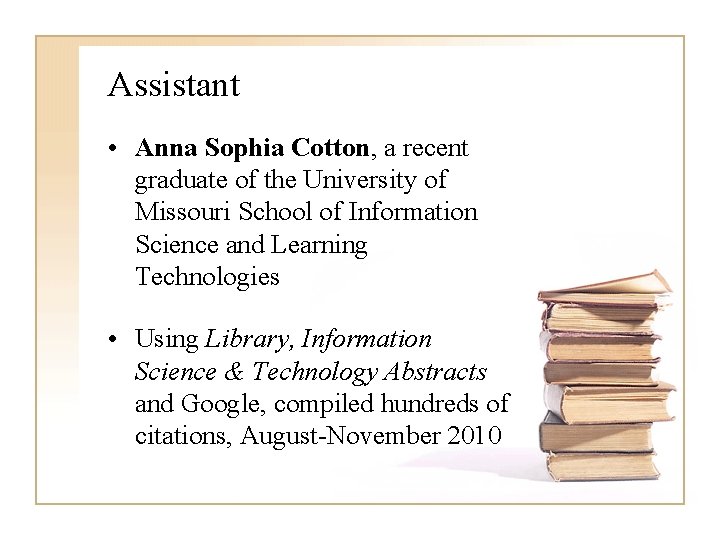 Assistant • Anna Sophia Cotton, a recent graduate of the University of Missouri School