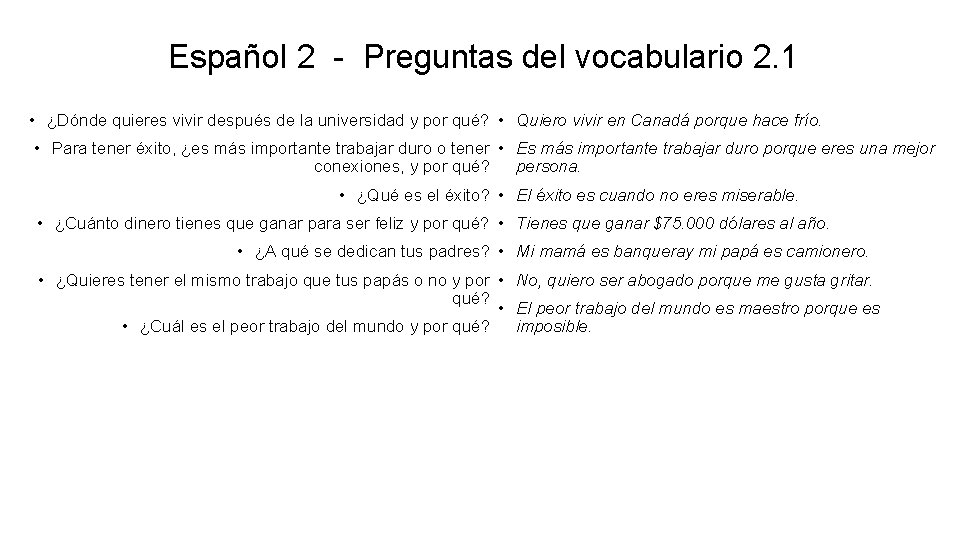 Español 2 - Preguntas del vocabulario 2. 1 • ¿Dónde quieres vivir después de