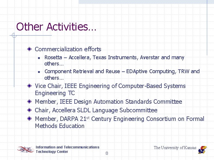 Other Activities… Commercialization efforts n n Rosetta – Accellera, Texas Instruments, Averstar and many