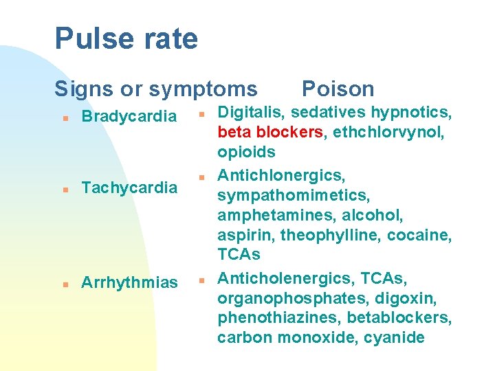 Pulse rate Signs or symptoms n Bradycardia n Tachycardia n Arrhythmias n n n
