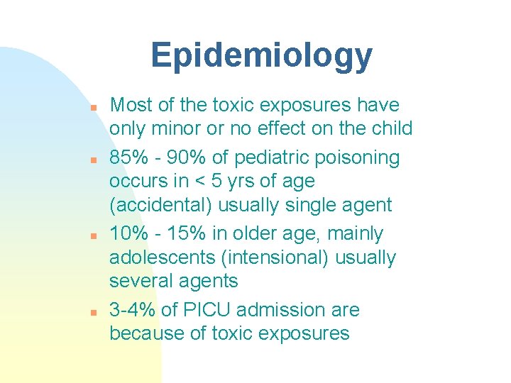 Epidemiology n n Most of the toxic exposures have only minor or no effect