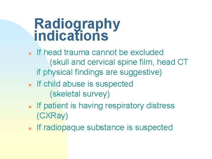 Radiography indications n n If head trauma cannot be excluded (skull and cervical spine
