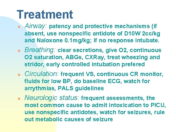 Treatment n Airway: patency and protective mechanisms (if absent, use nonspecific antidote of D