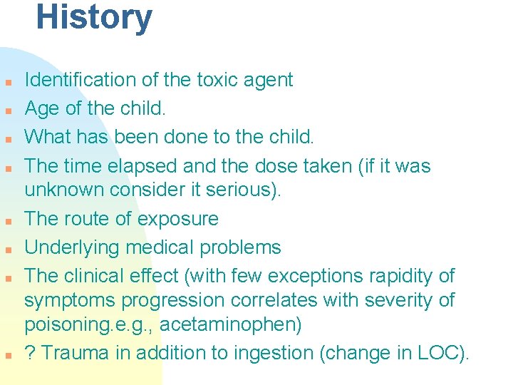 History n n n n Identification of the toxic agent Age of the child.