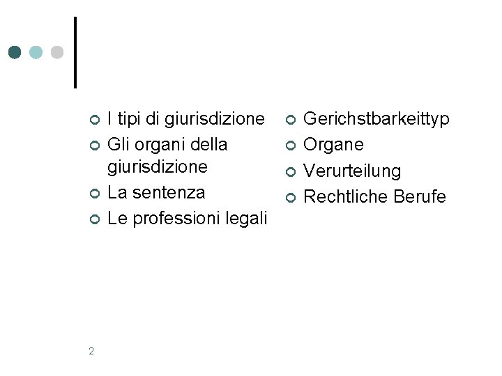 ¢ ¢ 2 I tipi di giurisdizione Gli organi della giurisdizione La sentenza Le