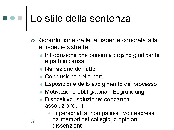 Lo stile della sentenza ¢ Riconduzione della fattispecie concreta alla fattispecie astratta l l