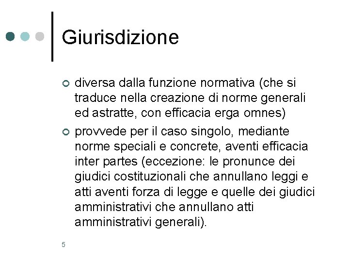 Giurisdizione ¢ ¢ 5 diversa dalla funzione normativa (che si traduce nella creazione di