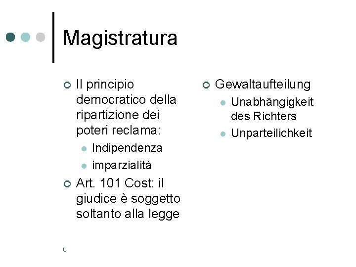 Magistratura ¢ Il principio democratico della ripartizione dei poteri reclama: l l ¢ 6