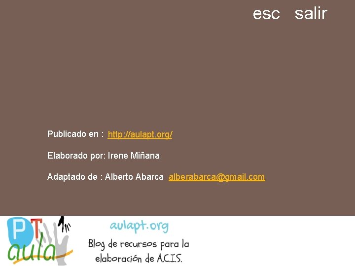 esc salir Publicado en : http: //aulapt. org/ Elaborado por: Irene Miñana Adaptado de esc salir Publicado en : http: //aulapt. org/ Elaborado por: Irene Miñana Adaptado de