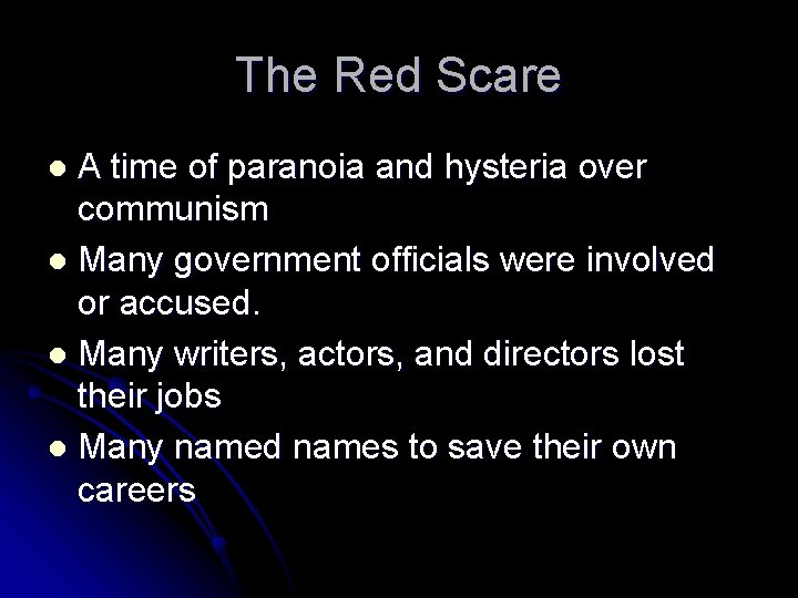 The Red Scare A time of paranoia and hysteria over communism l Many government