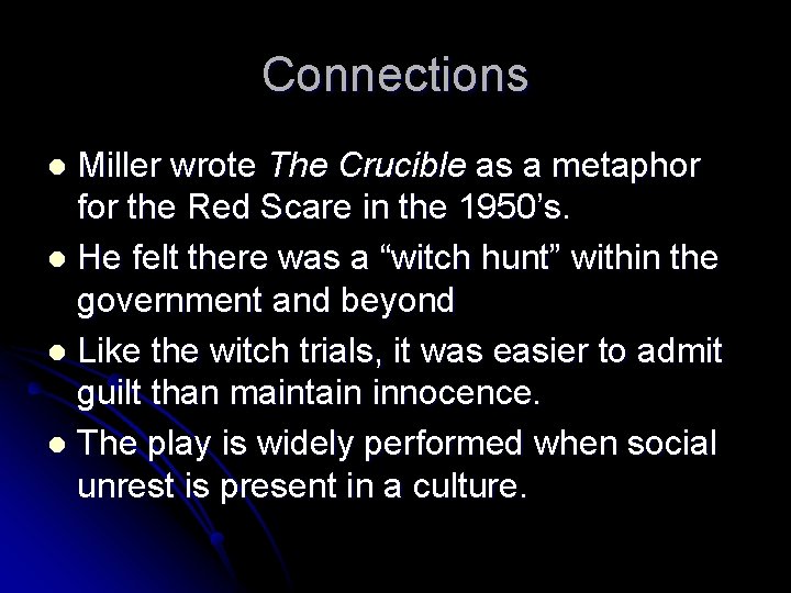 Connections Miller wrote The Crucible as a metaphor for the Red Scare in the