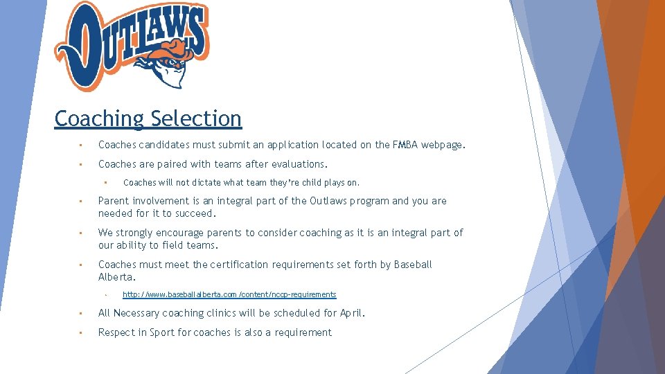Coaching Selection • Coaches candidates must submit an application located on the FMBA webpage.