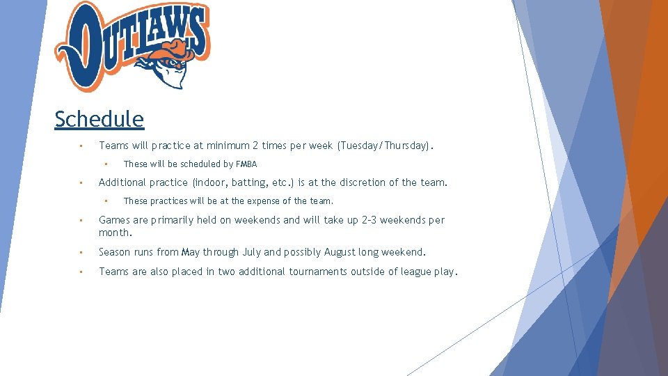 Schedule • Teams will practice at minimum 2 times per week (Tuesday/Thursday). • •