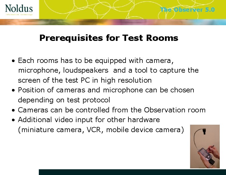 The Observer 5. 0 Prerequisites for Test Rooms • Each rooms has to be