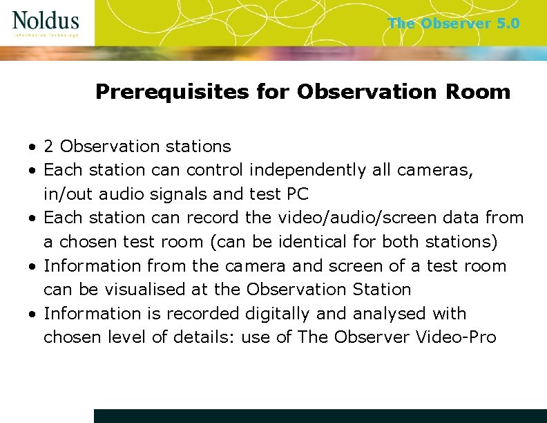 The Observer 5. 0 Prerequisites for Observation Room • 2 Observation stations • Each