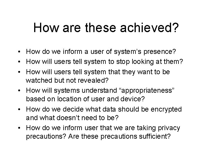 How are these achieved? • How do we inform a user of system’s presence?