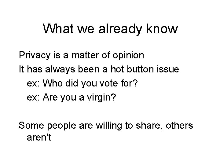 What we already know Privacy is a matter of opinion It has always been