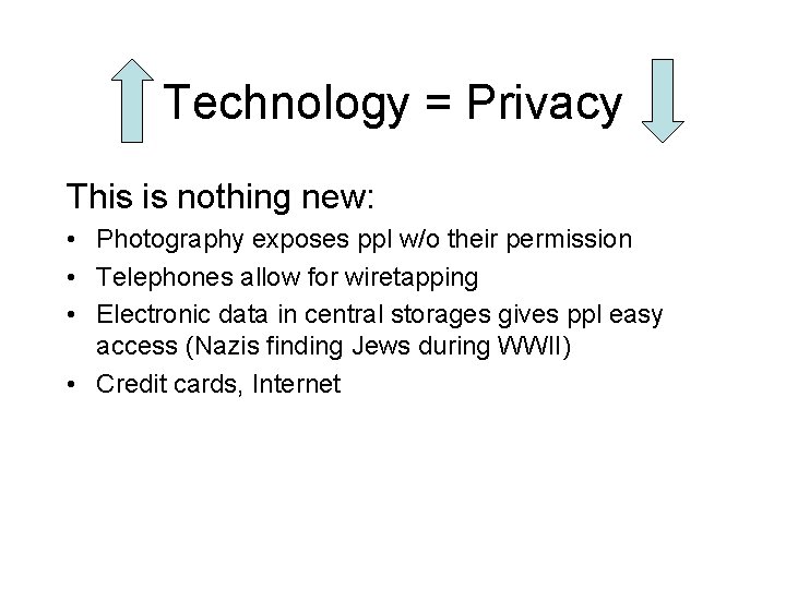 Technology = Privacy This is nothing new: • Photography exposes ppl w/o their permission