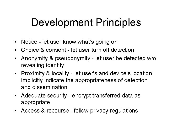 Development Principles • Notice - let user know what’s going on • Choice &