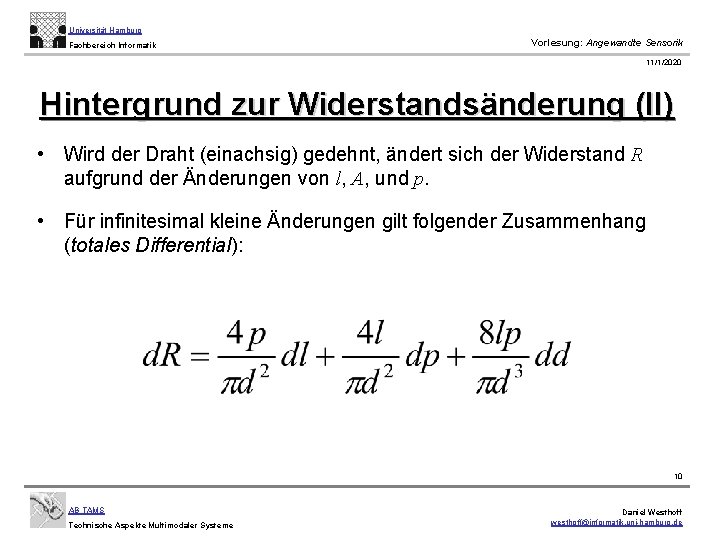 Universität Hamburg Fachbereich Informatik Vorlesung: Angewandte Sensorik 11/1/2020 Hintergrund zur Widerstandsänderung (II) • Wird