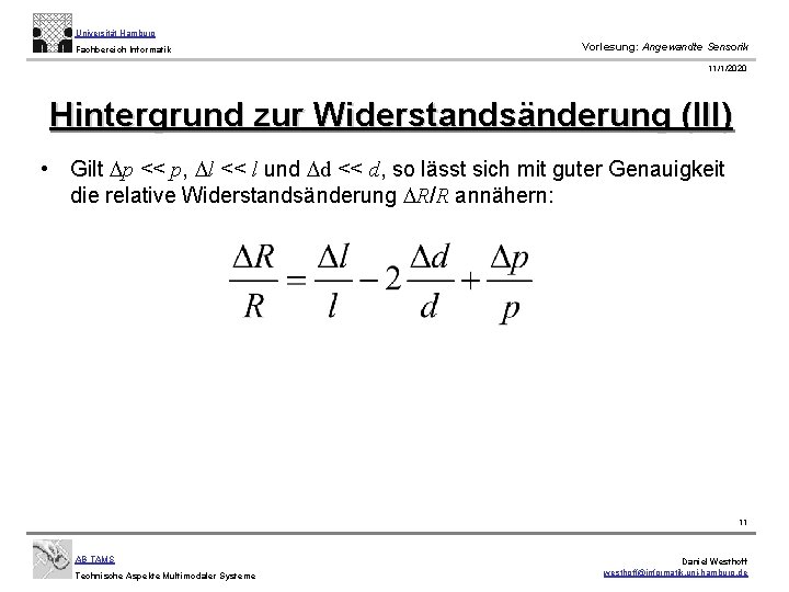 Universität Hamburg Fachbereich Informatik Vorlesung: Angewandte Sensorik 11/1/2020 Hintergrund zur Widerstandsänderung (III) • Gilt