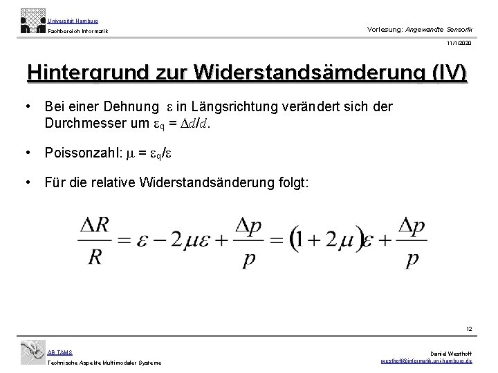 Universität Hamburg Fachbereich Informatik Vorlesung: Angewandte Sensorik 11/1/2020 Hintergrund zur Widerstandsämderung (IV) • Bei