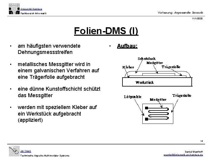 Universität Hamburg Vorlesung: Angewandte Sensorik Fachbereich Informatik 11/1/2020 Folien-DMS (I) • am häufigsten verwendete