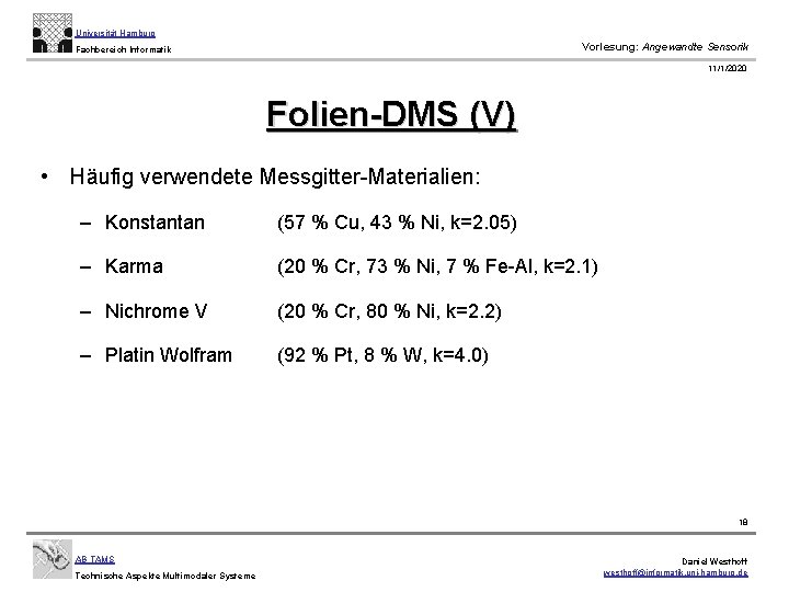 Universität Hamburg Vorlesung: Angewandte Sensorik Fachbereich Informatik 11/1/2020 Folien-DMS (V) • Häufig verwendete Messgitter-Materialien: