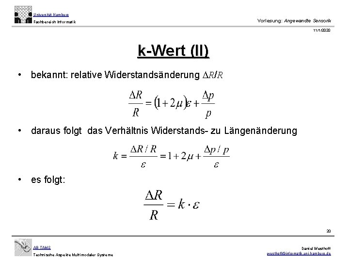 Universität Hamburg Vorlesung: Angewandte Sensorik Fachbereich Informatik 11/1/2020 k-Wert (II) • bekannt: relative Widerstandsänderung