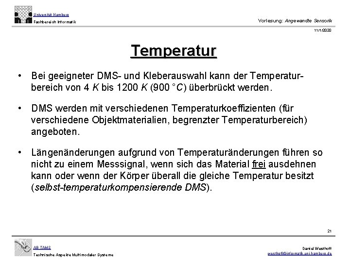 Universität Hamburg Vorlesung: Angewandte Sensorik Fachbereich Informatik 11/1/2020 Temperatur • Bei geeigneter DMS- und