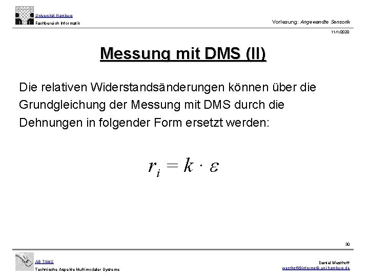 Universität Hamburg Vorlesung: Angewandte Sensorik Fachbereich Informatik 11/1/2020 Messung mit DMS (II) Die relativen