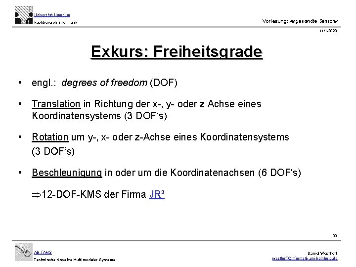 Universität Hamburg Vorlesung: Angewandte Sensorik Fachbereich Informatik 11/1/2020 Exkurs: Freiheitsgrade • engl. : degrees