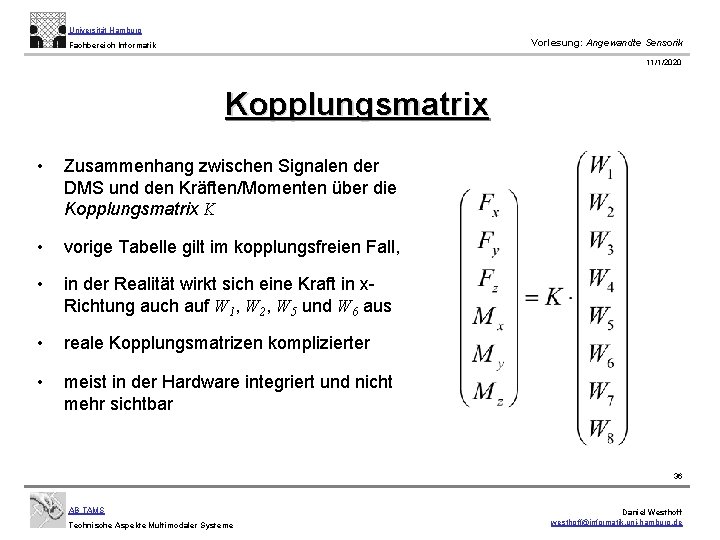 Universität Hamburg Vorlesung: Angewandte Sensorik Fachbereich Informatik 11/1/2020 Kopplungsmatrix • Zusammenhang zwischen Signalen der