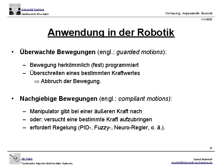 Universität Hamburg Fachbereich Informatik Vorlesung: Angewandte Sensorik 11/1/2020 Anwendung in der Robotik • Überwachte