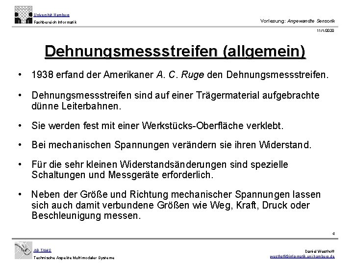 Universität Hamburg Fachbereich Informatik Vorlesung: Angewandte Sensorik 11/1/2020 Dehnungsmessstreifen (allgemein) • 1938 erfand der