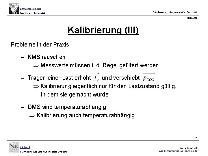 Universität Hamburg Vorlesung: Angewandte Sensorik Fachbereich Informatik 11/1/2020 Kalibrierung (III) Probleme in der Praxis: