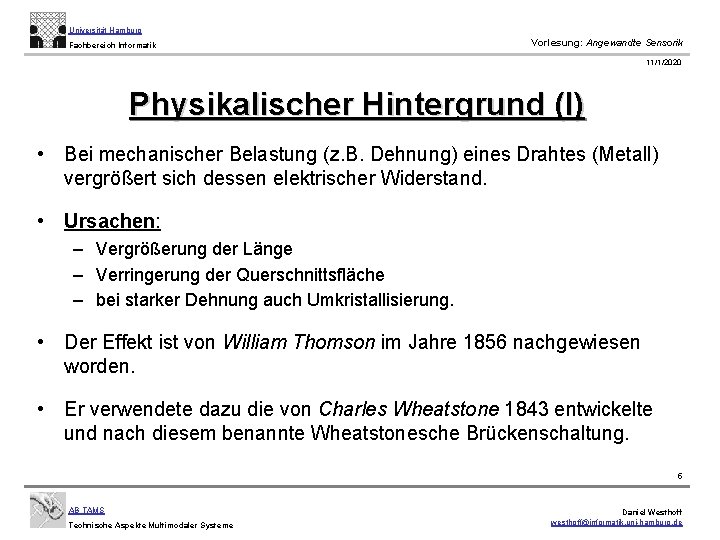Universität Hamburg Fachbereich Informatik Vorlesung: Angewandte Sensorik 11/1/2020 Physikalischer Hintergrund (I) • Bei mechanischer