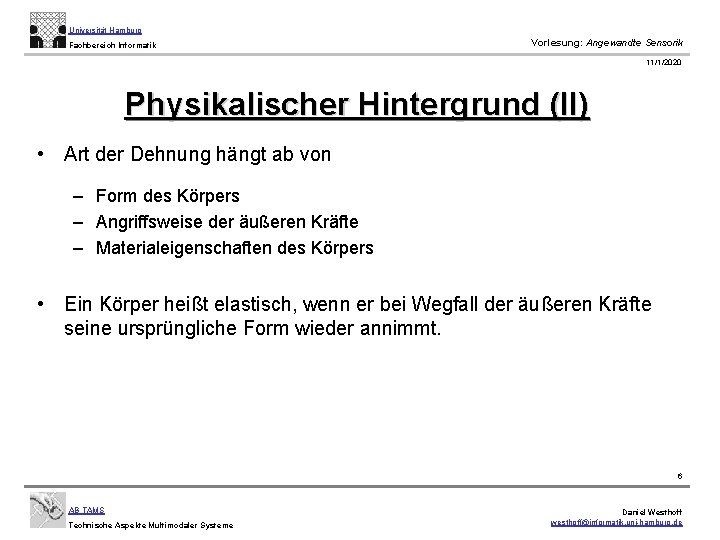 Universität Hamburg Fachbereich Informatik Vorlesung: Angewandte Sensorik 11/1/2020 Physikalischer Hintergrund (II) • Art der