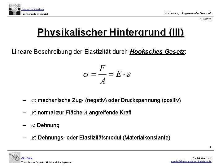 Universität Hamburg Fachbereich Informatik Vorlesung: Angewandte Sensorik 11/1/2020 Physikalischer Hintergrund (III) Lineare Beschreibung der