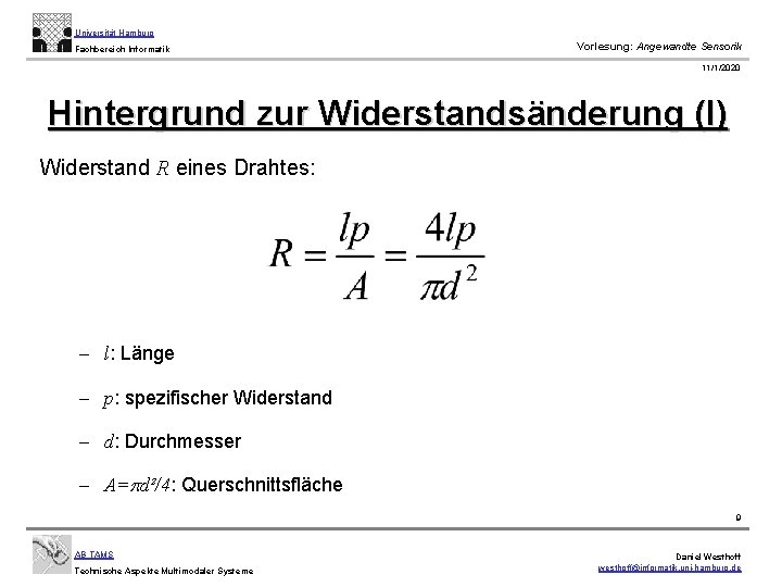 Universität Hamburg Fachbereich Informatik Vorlesung: Angewandte Sensorik 11/1/2020 Hintergrund zur Widerstandsänderung (I) Widerstand R